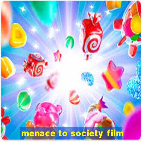 menace to society film